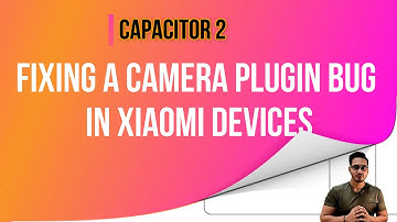 How to Fix a Camera Plugin of Capacitor 2 Bug in Xiaomi Devices | Ionic 5+