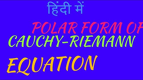 Polar form of cauchy-Riemann Equation
