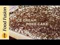 Ice Cream Poke Cake Recipe By Food Fusion (Eid Special Dessert)