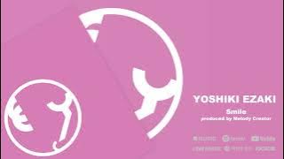 YOSHIKI EZAKI - Smile (Prod. Melody Creator) [Official Audio]