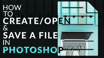 How to Create/Open & Save a file in Photoshop | Ep-1