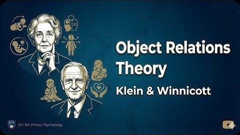 Object Relations Theory Explained| Klein,Winnicott & Fairbairn |DU BA Psychology Sem 3 | DOPT Unit 3