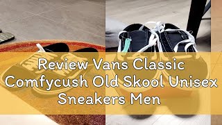 Review Vans Clic Comfycush Old Skool Uni Sneakers Men Uni Us Size Black Vn0A3Wmavne1
