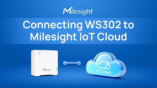 Connect WS302 to Milesight IoT Cloud