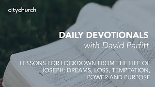 #5 Lessons For Lockdown From The Life Of Joseph: Dreams, Loss, Temptation, Power & Purpose