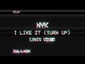 Nyk - I Like It (Turn Up) / 2020 remaster [LYRIC VIDEO]