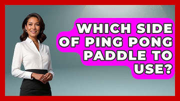 Which Side of Ping Pong Paddle to Use? - The Racket Xpert