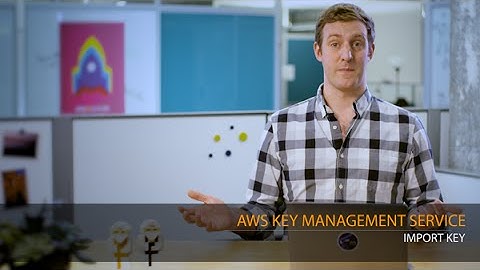 AWS Key Management Service - Import Key