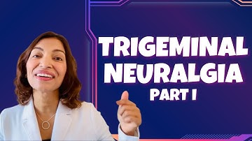 Trigeminal Neuralgia Part I