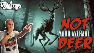 Nightmare Stalker: The Not-Deer | Weird Wednesday Wake Up