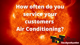 How often do you service your customers Air Conditioning How often do you service your customers Air Conditioning