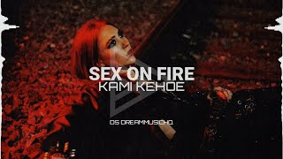 Kami Kehoe - Sex On Fire (Lyrics) | DS DreamMusicHQ
