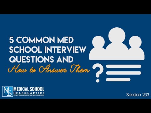 233 : 5 Common Med School Interview Questions and How to Answer Them