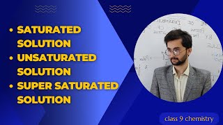 Saturated, Unsaturated, and Super Saturated solution || Chapter 6 || class 9 chemistry