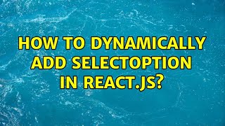 How to dynamically add SelectOption in React.js?