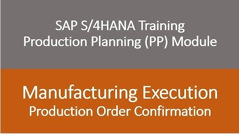 Video 23 - SAP S/4HANA Production Planning (PP) module training - Production order confirmation