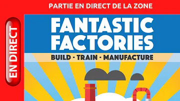  Fantastiques Fabriques , de la vidéo en plus !