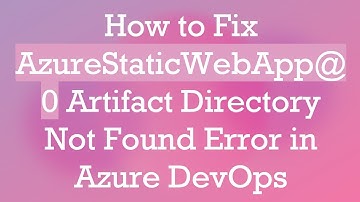 How to Fix AzureStaticWebApp@ 0 Artifact Directory Not Found Error in Azure DevOps