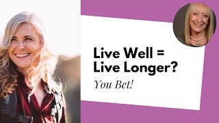 Live Well = Live Longer? The Surprising Link Between Living Well and Longevity