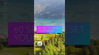 60 seconds to reset your mind