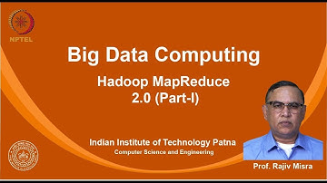 noc19-cs33 Lec 06-Hadoop MapReduce 2.0 (Part-I)
