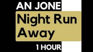 An Jone - Night Run Away [1 HOUR Loop]