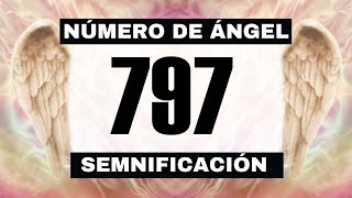 Why Do You Keep Seeing Angel Number 797? The Deeper Meaning Behind Seeing 797