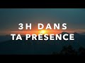 3H DANS TA PRÉSENCE - Adoration au Piano l Instrumentale au Piano l Louanges