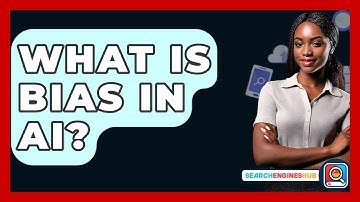 What Is Bias In AI? - SearchEnginesHub.com