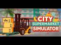 CITY SUPERMARKET SIMULATOR#7 : Niveau 25, nouvelle licence, nouveaux produits