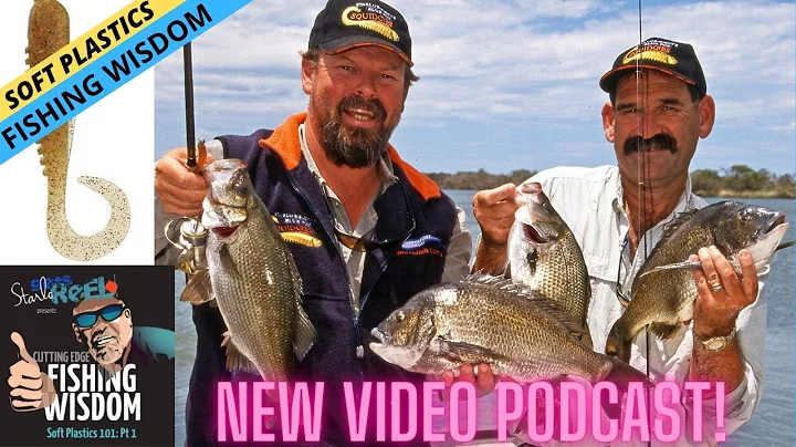 FISHING WISDOM — Soft Plastics 101 Part 1: Video & Podcast