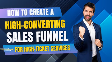 How to Create a High Converting Sales Funnel for High Ticket Services