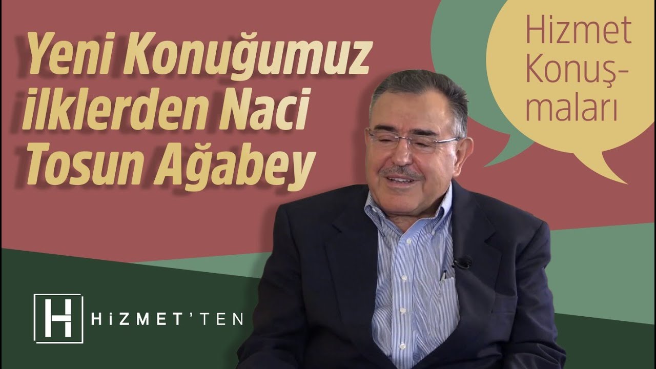 İlklerden Naci Tosun Ağabey Anlatıyor  | Hizmet Konuşmaları