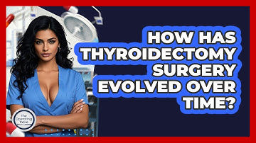 How Has Thyroidectomy Surgery Evolved Over Time? - The Operating Table