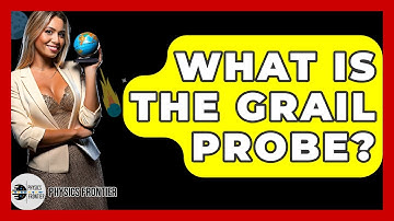 What Is The GRAIL Probe? - Physics Frontier
