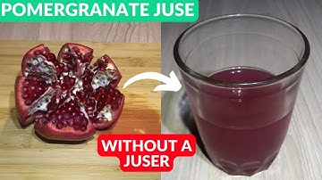 How to make pomegranate juice without a blender or juicer