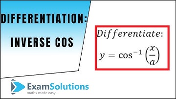 Differentiating inverse cos(x/a) : ExamSolutions Maths Revision