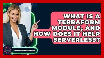 What Is A Terraform Module, And How Does It Help Serverless? - Emerging Tech Insider