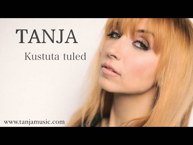 Tanja - Kustuta tuled