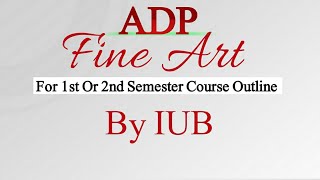 Fine Art For Adp 1St Or 2Nd Semester Iub