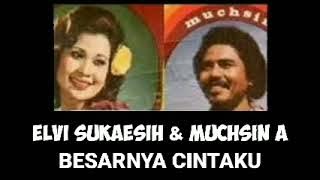 ELVI SUKAESIH & MUCHSIN A. -  BESARNYA CINTA