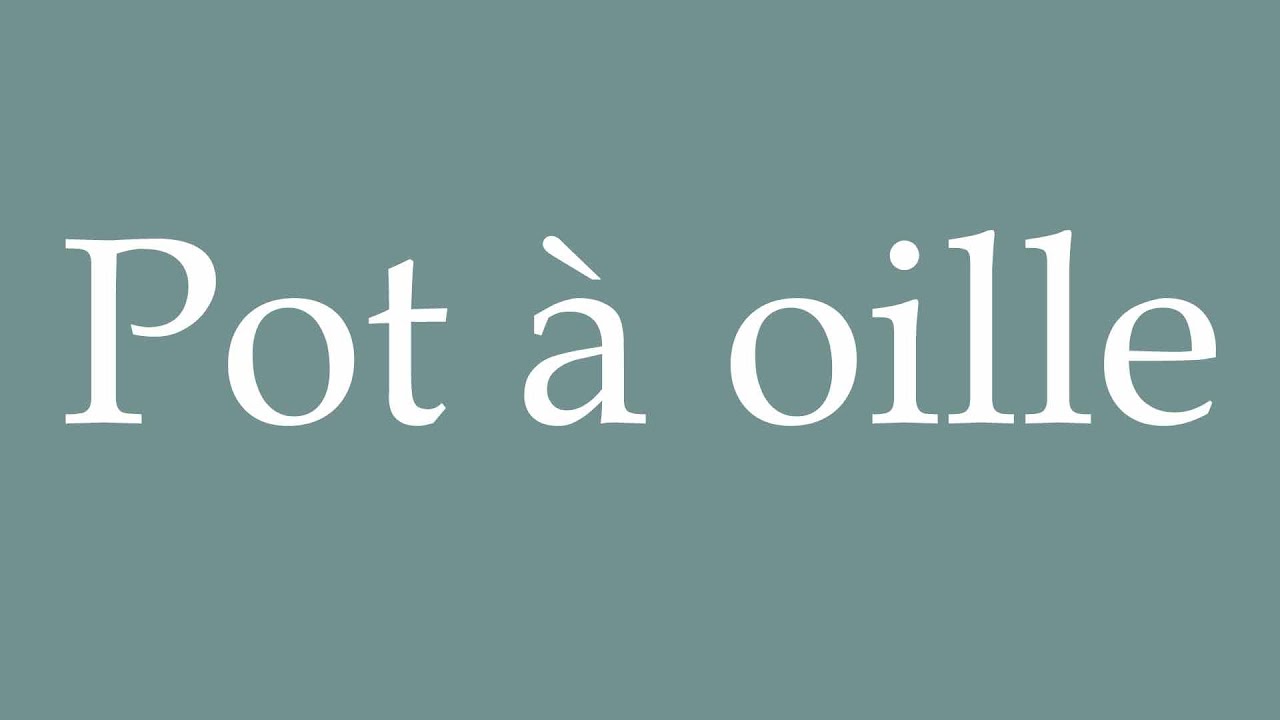 How to Pronounce ''Pot à oille'' (Oil pot) Correctly in French YouTube