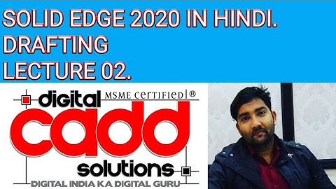COMPLETE SOLID EDGE IN HINDI || DRAFTING || LECTURE 02 || DIGITAL CADD SOLUTIONS || ANSARI SIR