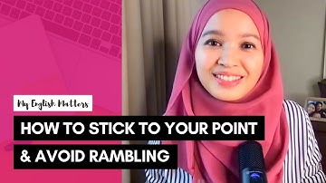 How to Stick to Your Point & Avoid Rambling