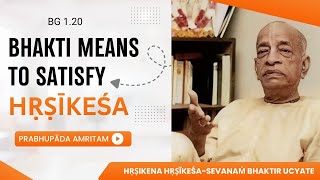 Bhakti Means To Satisfy Hṛṣīkeśa | BG 1.20 | Śrīla Prabhupāda Lecture