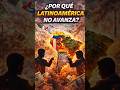 Latinoamérica No Avanza Por Culpa de…  #análisis  #noticias