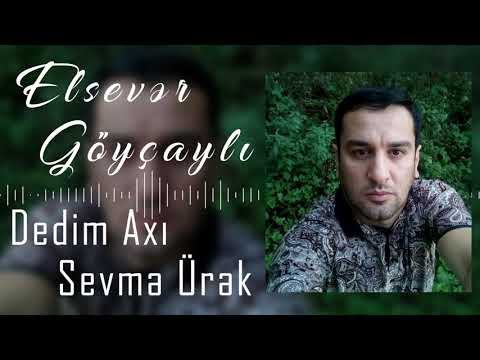 Elsever Goycayli - Dedim Axi Sevme Urek | Azeri Music [OFFICIAL]