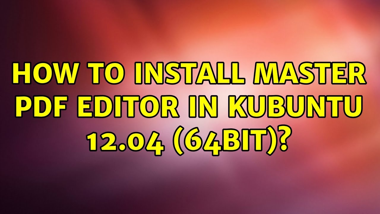 Ubuntu How To Install Master PDF Editor In Kubuntu 12 04 64bit 3 