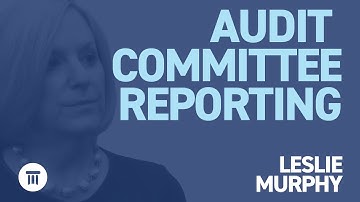 Audit Committee Reporting - Leslie Murphy