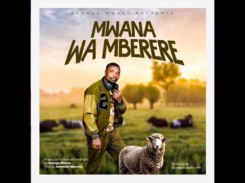 George Mwase Mwana Wamberere Audio Prod By Jeremah Mponda 